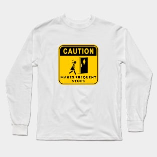 Caution Makes Frequent Stops 03 Long Sleeve T-Shirt